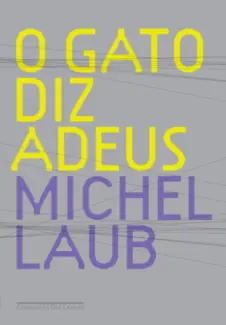 O Gato Diz Adeus - Michel Laub