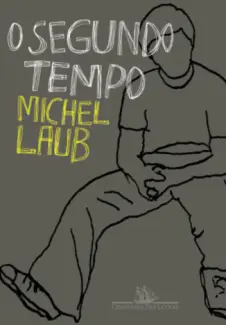 O Segundo Tempo - Michel Laub