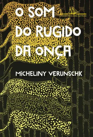 O Som do Rugido da Onça  -  Micheliny Verunschk