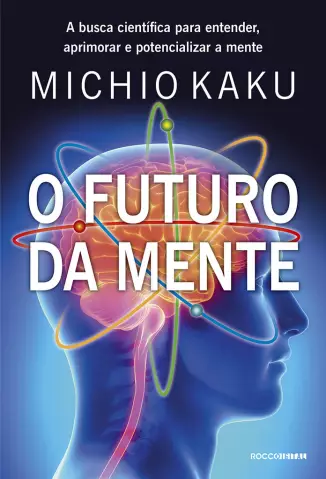 O Futuro da Mente  -  Michio Kaku