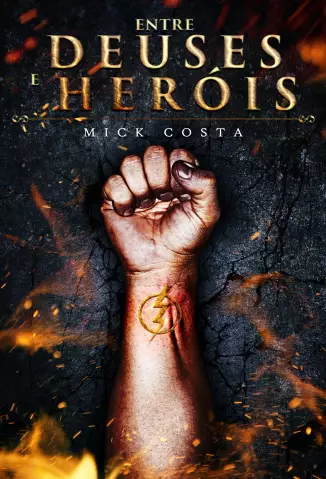 Entre Deuses e Heróis  -  Mick Costa