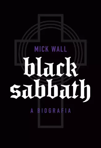 Black Sabbath: a biografia  -  Mick Wall