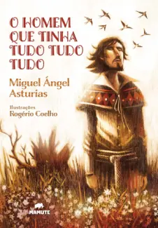 O Homem que Tinha Tudo, Tudo, tudo - Miguel Ángel Asturias