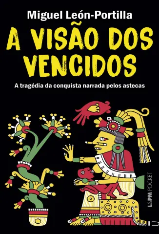 A Visão dos Vencidos - Miguel Leon-Portilla