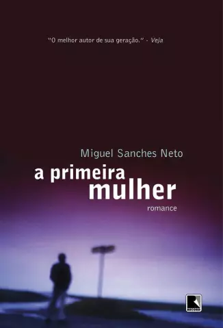 A Primeira Mulher  -  Miguel Sanches Neto
