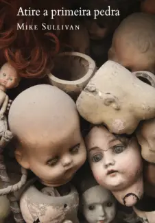 Atire a Primeira Pedra - Mike Sullivan