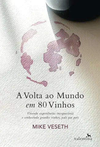 A volta ao mundo em 80 vinhos - Mike Veseth