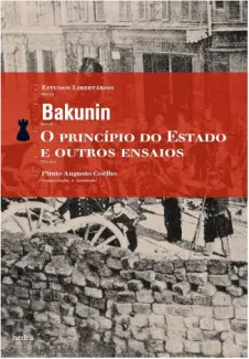 O Princípio Anarquista e Outros Ensaios - Mikhail Bakunin