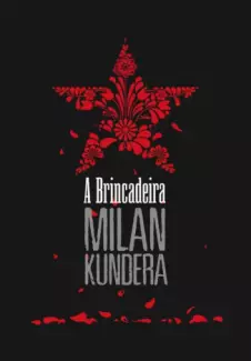 A Brincadeira  -  Milan Kundera