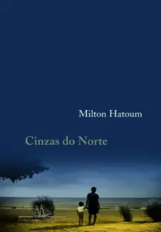  Cinzas do Norte  -  Milton Hatoum 