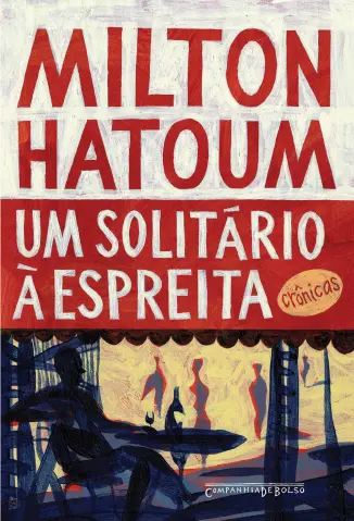 Um Solitário à Espreita  -  Milton Hatoum