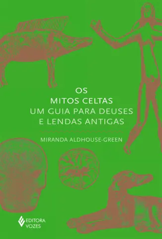 Os Mitos Celtas - Miranda Aldhouse-Green