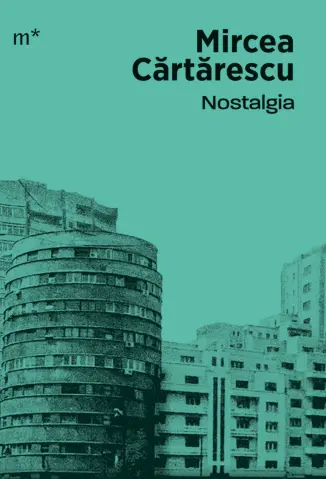Nostalgia - Mircea Cărtărescu
