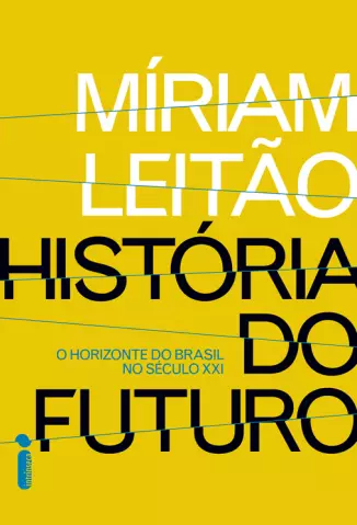 História do Futuro  -  Miriam Leitão
