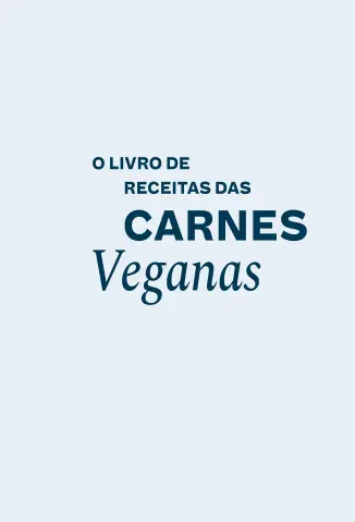 O Livro de Receitas das Carnes Veganas - Miyoko Schinner