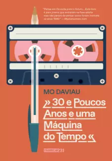 30 e Poucos Anos e uma Máquina do Tempo  -  Mo Daviau