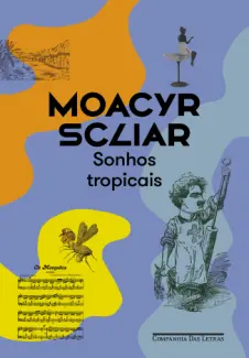 Sonhos Tropicais - Moacyr Scliar