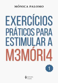 Exercícios Práticos para Estimular a Memória - Mónica Palomo