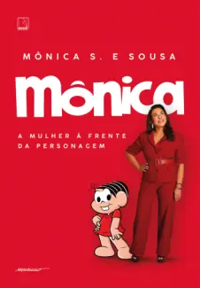 Mônica A Mulher à Frente da Personagem - Mônica S. e Sousa