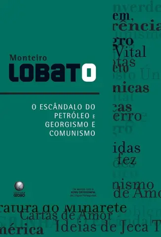 O Escandalo do Petróleo e Georgismo e Comunismo - Monteiro Lobato