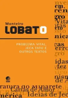 Problema Vital, Jeca tatu e Outros Textos - Monteiro Lobato