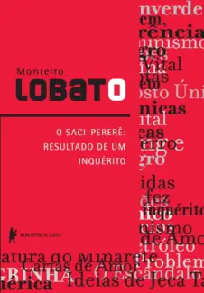 O Saci Pererê O Resultado de um Inquérito - Monteiro Lobato