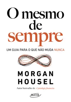 O Mesmo de Sempre - Morgan Housel