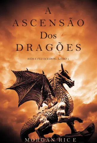 A Ascensão dos Dragões - Reis e Feiticeiros Vol. 1 - Morgan Rice
