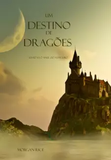 Um Destino de Dragões  -  O Anel Do Feiticeiro  - Vol.  03  -  Morgan Rice