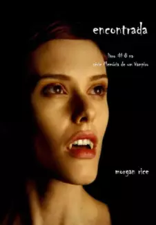 Encontrada  -  Memórias de um Vampiro  - Vol.  8  -  Morgan Rice