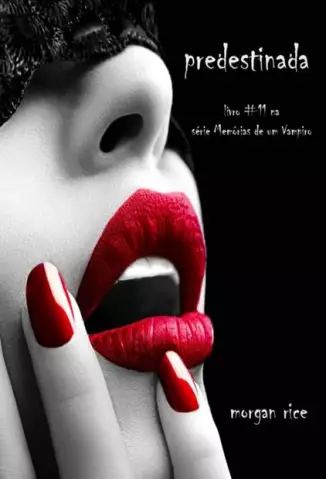 Predestinada  -  Memórias de um Vampiro  - Vol.  11  -  Morgan Rice