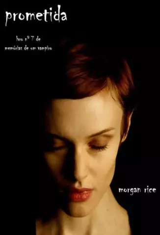 Prometida  -  Memórias de um Vampiro  - Vol.  7  -  Morgan Rice