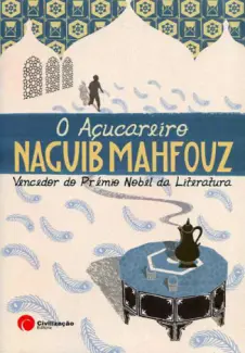 O Açucareiro - Trilogia Do Cairo Vol. 3 - Naguib Mahfouz