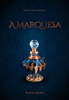 A Marquesa  -  Damas Perfeitas   - Vol.  01  -  Nahra Mestre