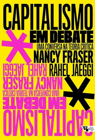 Capitalismo em debate: Uma conversa na teoria crítica - Nancy Fraser