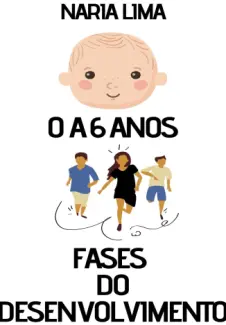Fases do Desenvolvimento Infantil - Naria Lima