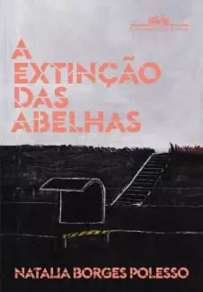 A Extinção das Abelhas  -  Natalia Borges Polesso