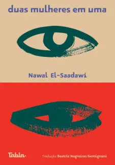 Duas Mulheres em Uma - Nawal El-Saadawi