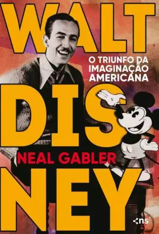 Walt Disney: o Triunfo da Imaginação Americana  -  Neal Gabler