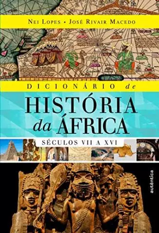 Dicionário de História da África: Séculos Vii a Xvi  -  Nei Braz Lopes