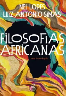 Filosofias Africanas: uma Introdução  -  Nei Lopes