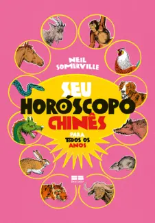 Seu Horóscopo Chinês para Todos os anos - Neil Somerville