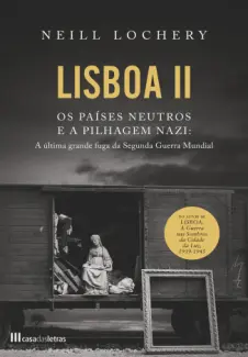 Lisboa II: Os Países Neutros e a Pilhagem Nazi - Neill Lochery
