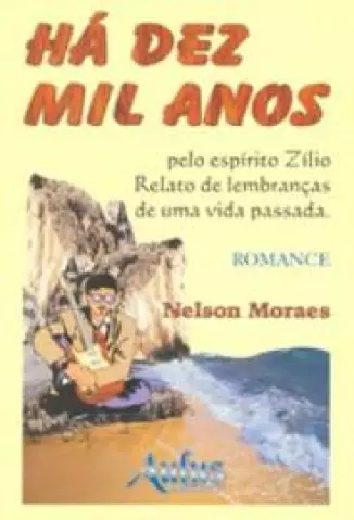 Há Dez Mil Anos  -  Nelson Moraes