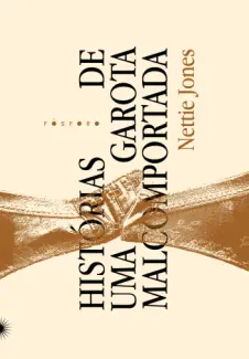 Histórias de uma Garota Malcomportada - Nettie Jones
