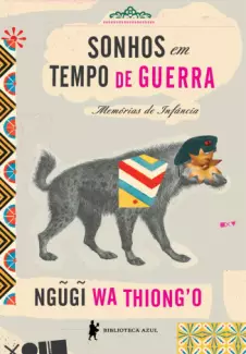 Sonhos em Tempo de Guerra  -  Ngug wa Thiong o