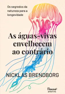 As Águas-vivas Envelhecem ao Contrário - Nicklas Brendborg