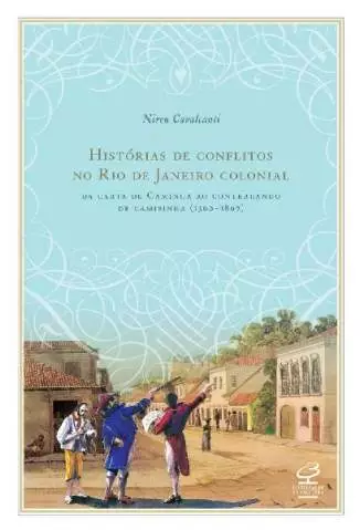 Histórias de Conflitos No Rio de Janeiro Colonial  -  Nireu Cavalcante