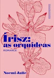 Írisz: as Orquídeas - Noemi Jaffe