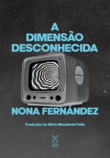 A Dimensão Desconhecida - Nona Fernández